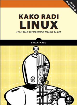 Kako radi Linux: Šta bi svaki superkorisnik trebalo da zna
