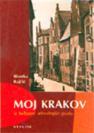 Moj Krakov: iz kulturne arheologije grada