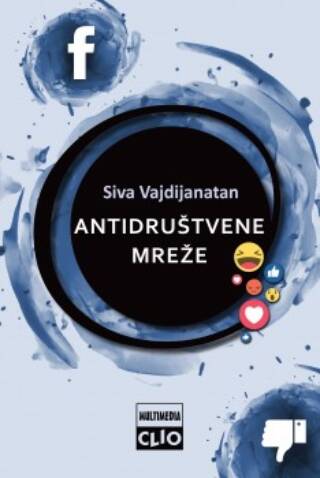 Antidruštvene mreže – Kako nas Fejsbuk razdvaja i podriva demokratiju