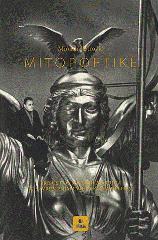 Mitopoetike : prisustvo mitskih matrica u savremenim umetničkim delima