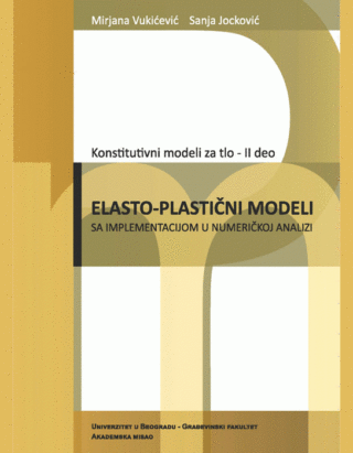 Konstitutivni modeli za tlo 2. deo – elasto-plastični modeli sa implementacijom u numeričkoj analizi