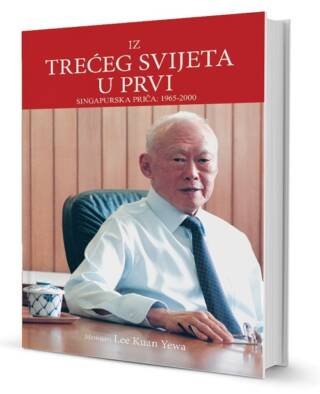 Iz trećeg svijeta u prvi – singapurska priča:1965.-2000. Lee Kuan Yewa